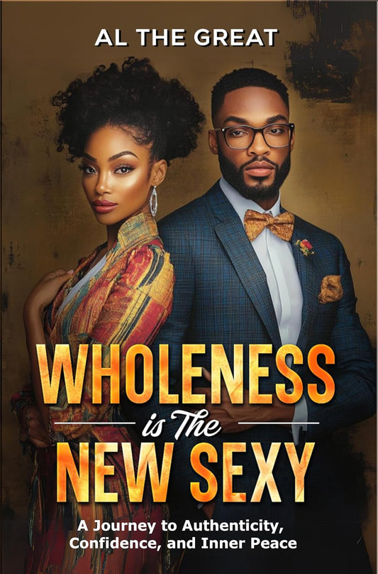 Wholeness Is The New Sexy: A Journey to Authenticity, Confidence, and Inner Peace